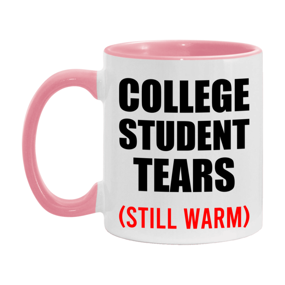 College Student Tears Mug, Funny Gift For College Teacher, 11Oz Or 15Oz White Ceramic Mug