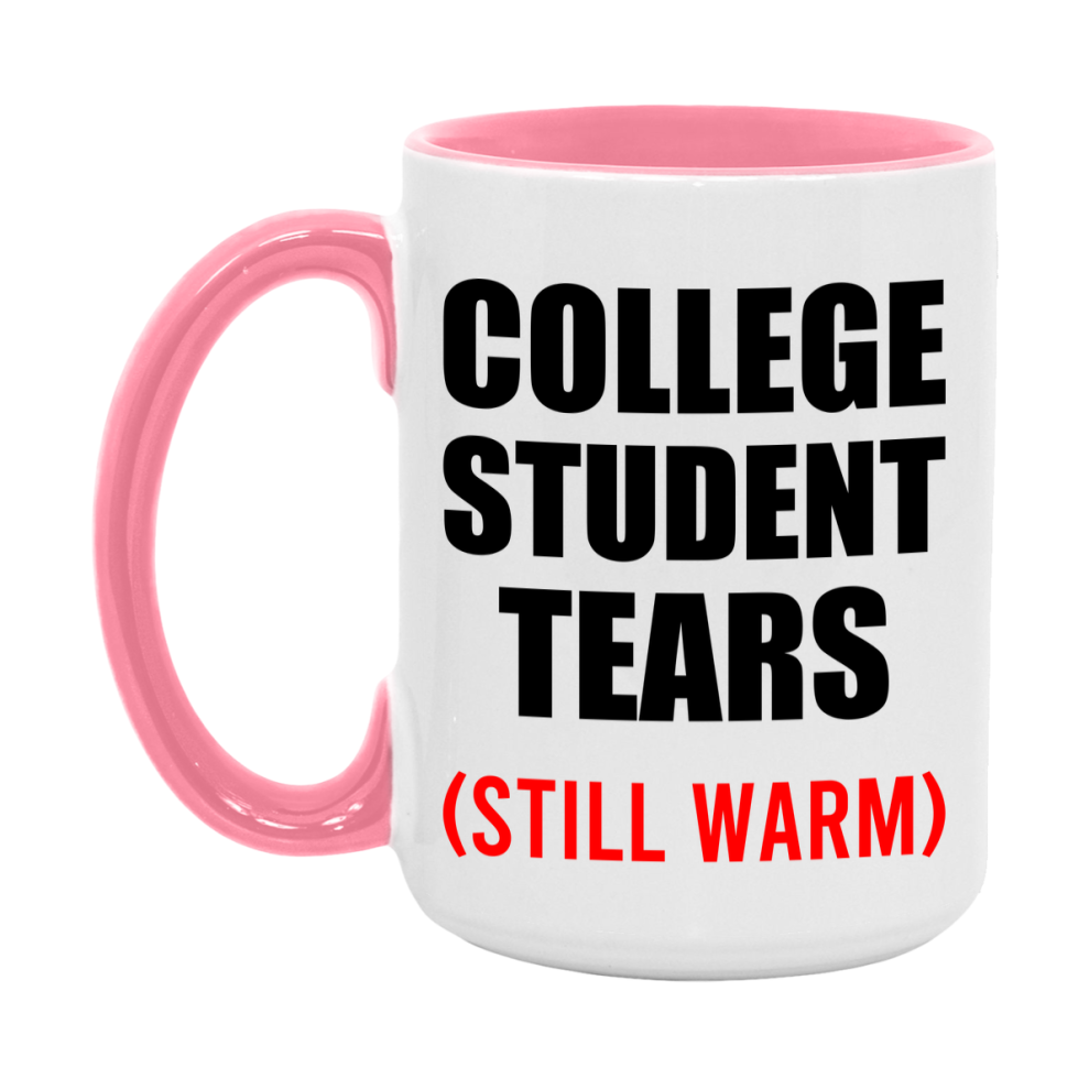 College Student Tears Mug, Funny Gift For College Teacher, 11Oz Or 15Oz White Ceramic Mug