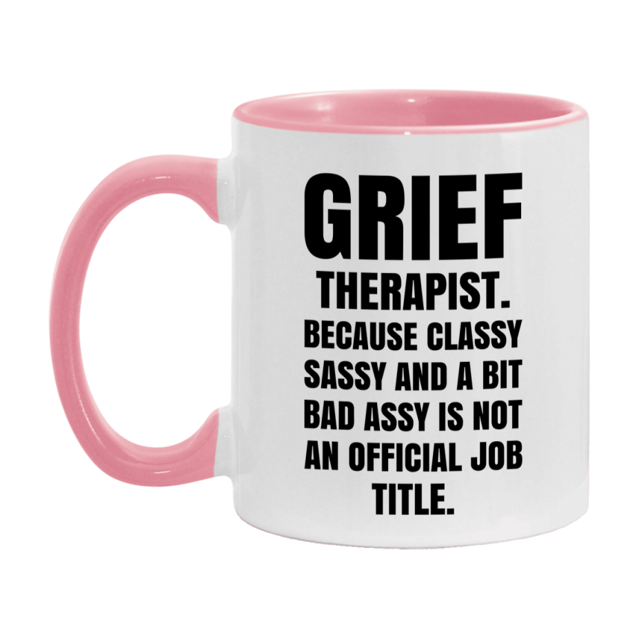 Funny Grief Therapist Mug - Classy, Sassy, And A Bit Bad Assy (11Oz Or 15Oz