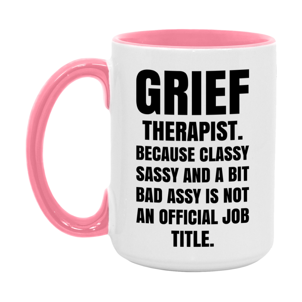 Funny Grief Therapist Mug - Classy, Sassy, And A Bit Bad Assy (11Oz Or 15Oz