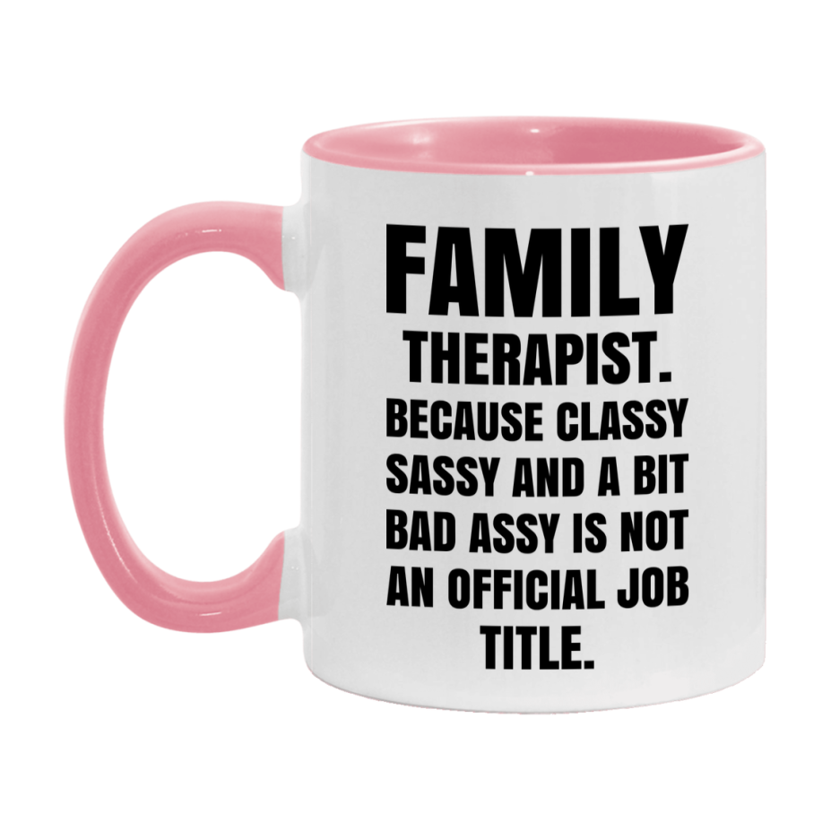 Funny Family Therapist Mug - Classy, Sassy, And A Bit Bad Assy (11Oz Or 15Oz