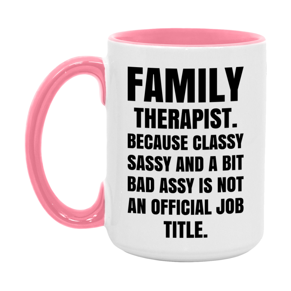 Funny Family Therapist Mug - Classy, Sassy, And A Bit Bad Assy (11Oz Or 15Oz