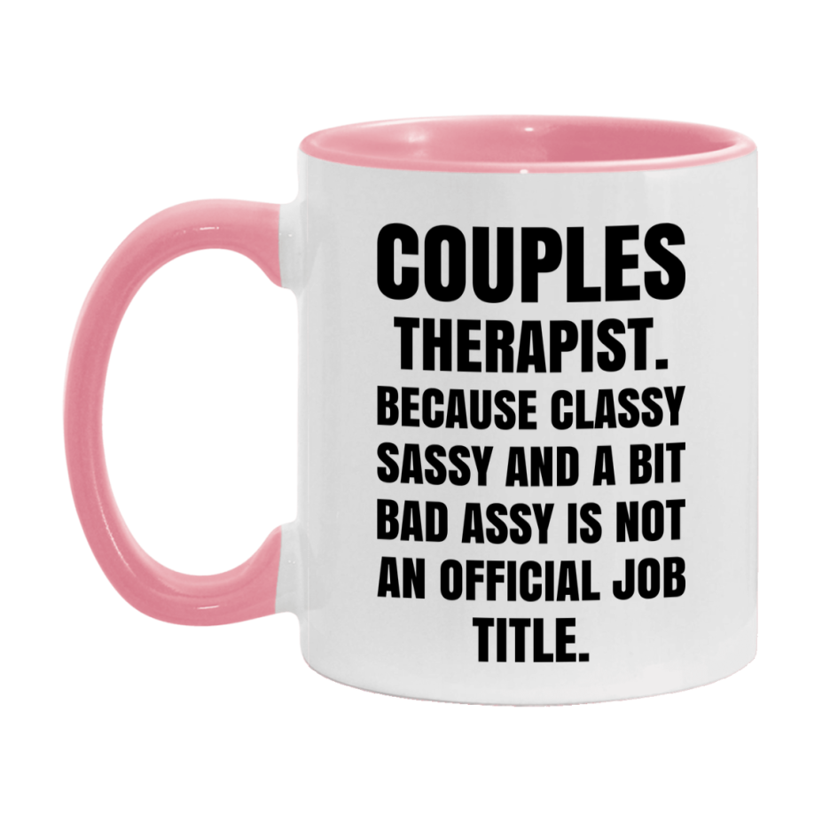 Funny Couples Therapist Mug - Classy, Sassy, And A Bit Bad Assy (11Oz Or 15Oz