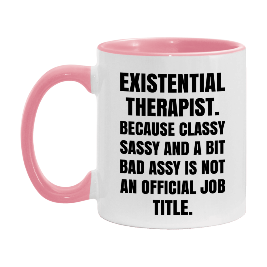 Funny Existential Therapist Mug - Classy, Sassy, And A Bit Bad Assy (11Oz Or 15Oz