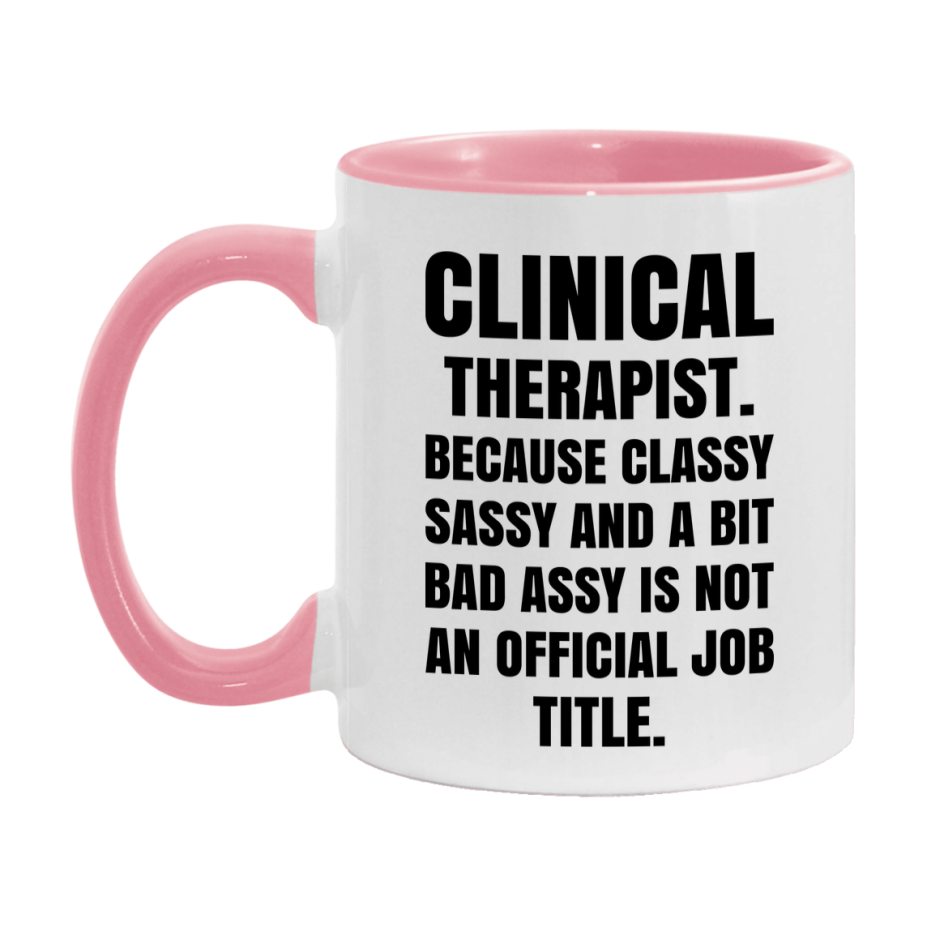 Funny Clinical Therapist Mug - Classy, Sassy, And A Bit Bad Assy (11Oz Or 15Oz