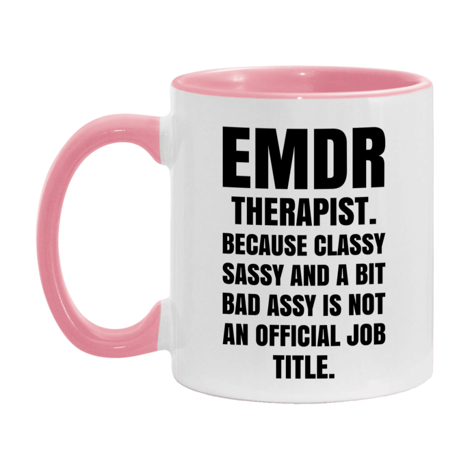 Funny Emdr Therapist Mug - Classy, Sassy, And A Bit Bad Assy (11Oz Or 15Oz