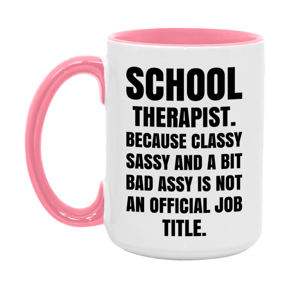 Funny School Therapist Mug - Classy, Sassy, And A Bit Bad Assy (11Oz Or 15Oz