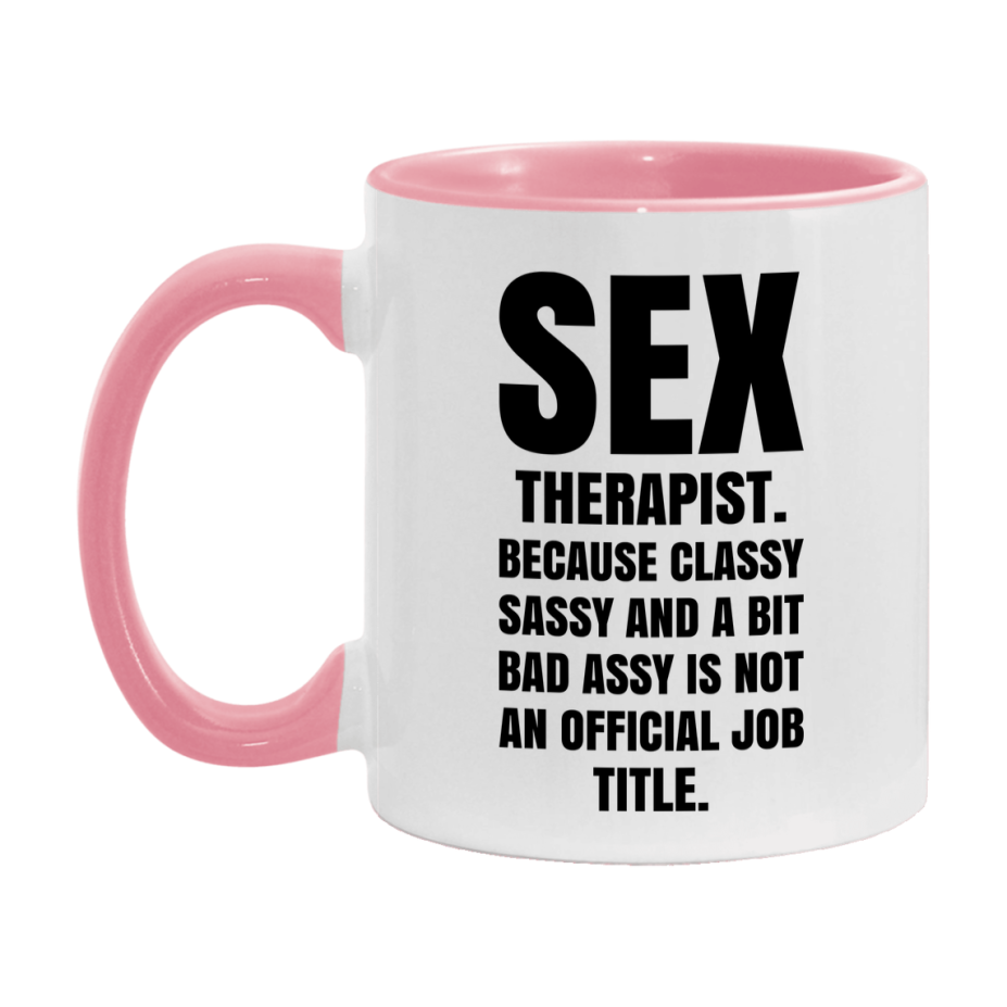 Funny Sex Therapist Mug - Classy, Sassy, And A Bit Bad Assy (11Oz Or 15Oz