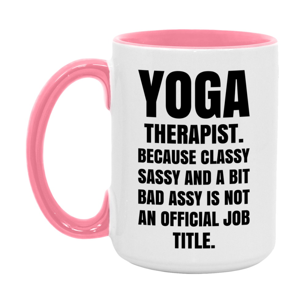 Funny Yoga Therapist Mug - Classy, Sassy, And A Bit Bad Assy (11Oz Or 15Oz