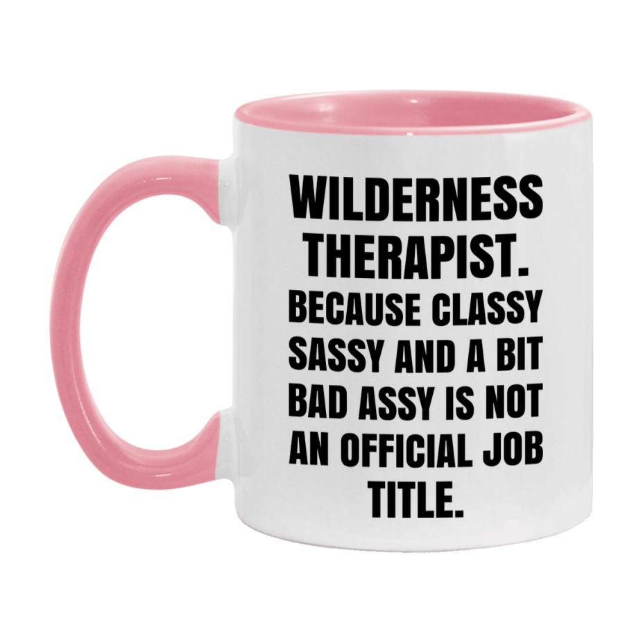 Funny Wilderness Therapist Mug - Classy, Sassy, And A Bit Bad Assy (11Oz Or 15Oz