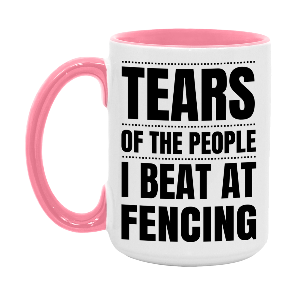 Funny Fencing Mug - "Tears Of The People I Beat At Fencing" - 11Oz Or 15Oz Ceramic Coffee Cup