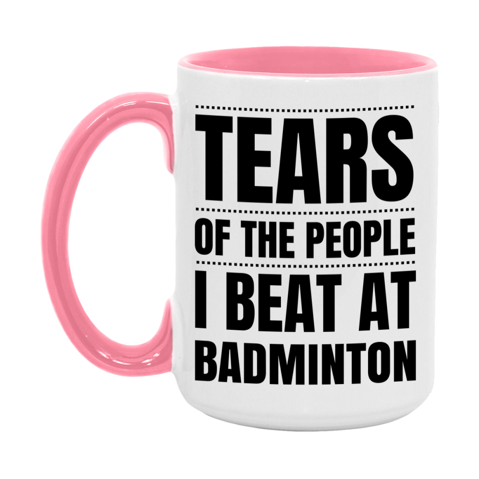 Funny Badminton Mug - "Tears Of The People I Beat At Badminton" - 11Oz Or 15Oz Ceramic Coffee Cup