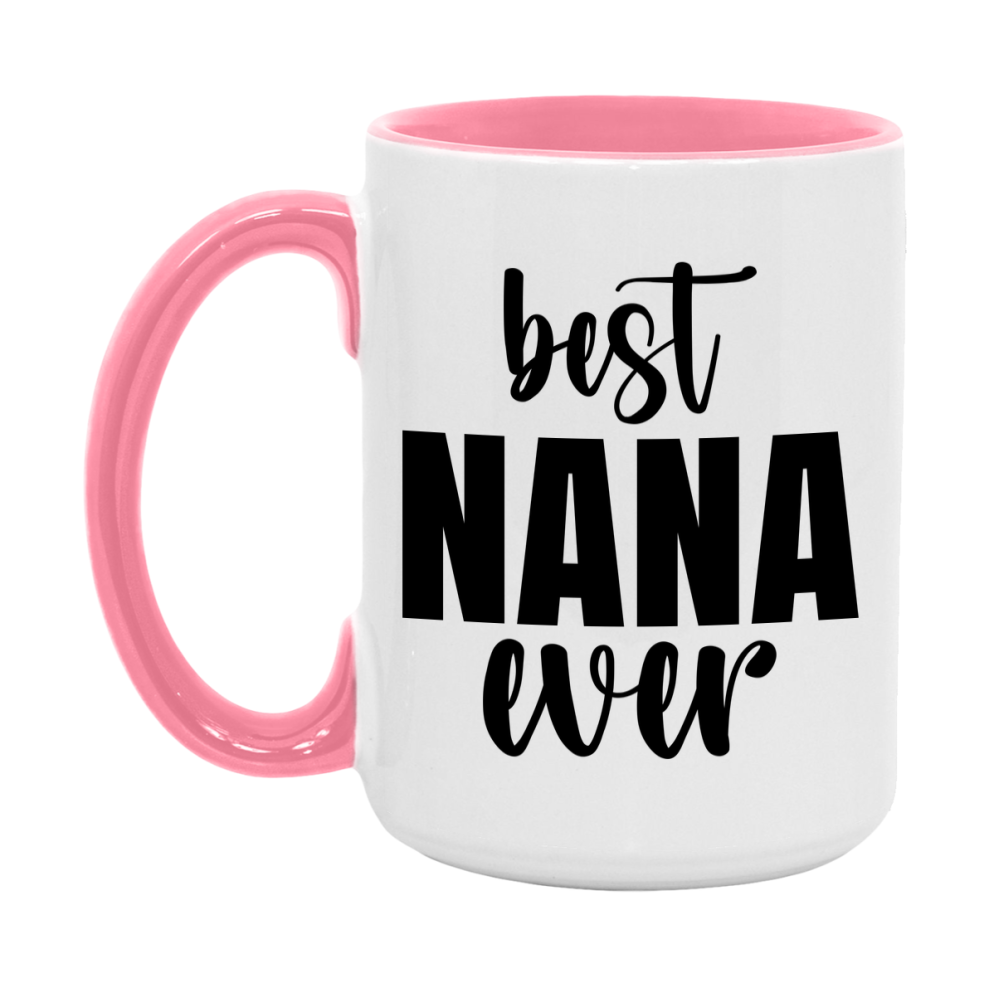 Best Nana Ever Mug, Mother's Day Gift, 11Oz Or 15Oz Ceramic Coffee Cup