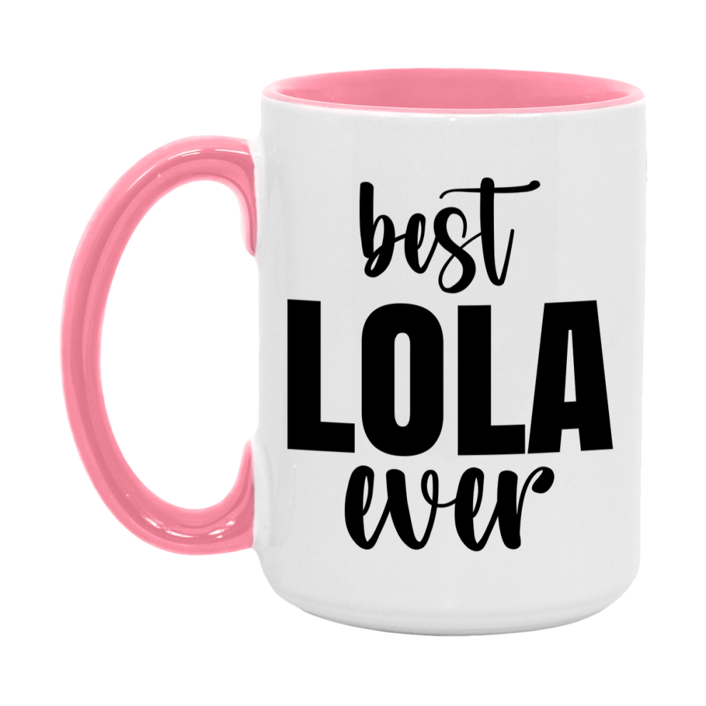 Best Lola Ever Mug, Mother's Day Gift, 11Oz Or 15Oz Ceramic Coffee Cup