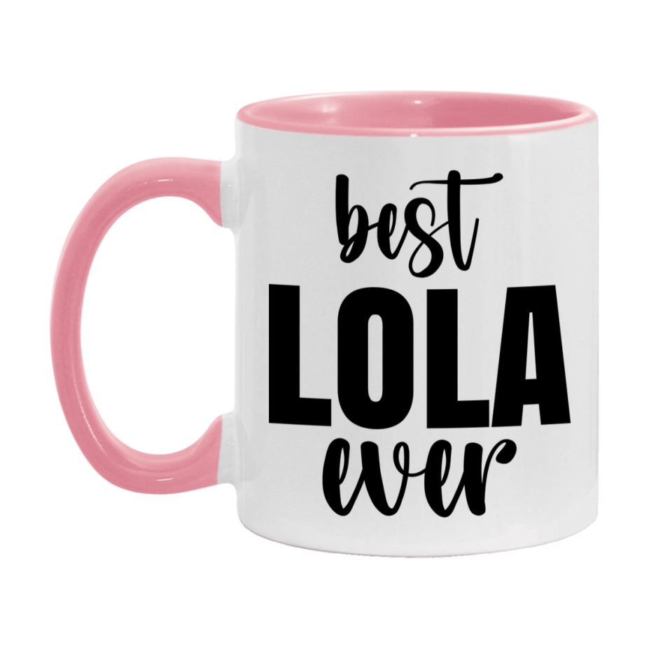 Best Lola Ever Mug, Mother's Day Gift, 11Oz Or 15Oz Ceramic Coffee Cup