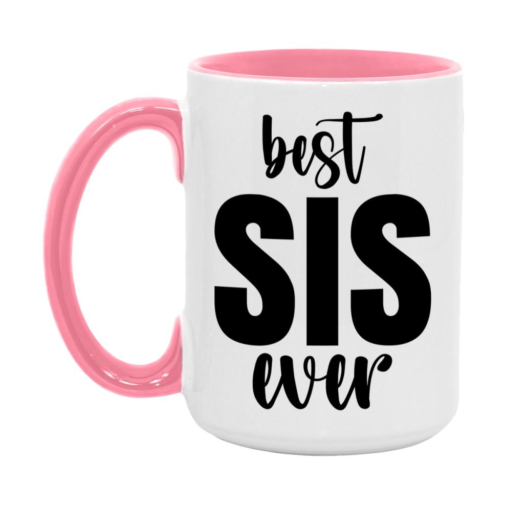 Best Sis Ever Mug, Mother's Day Gift, 11Oz Or 15Oz Ceramic Coffee Cup