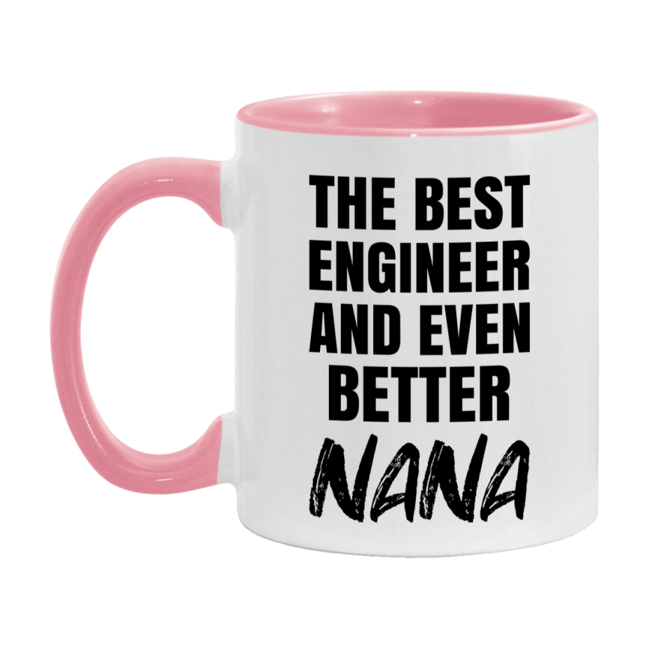 The Best Engineer And Even Better Nana Mug, 11Oz Or 15Oz White Ceramic Coffee Cup