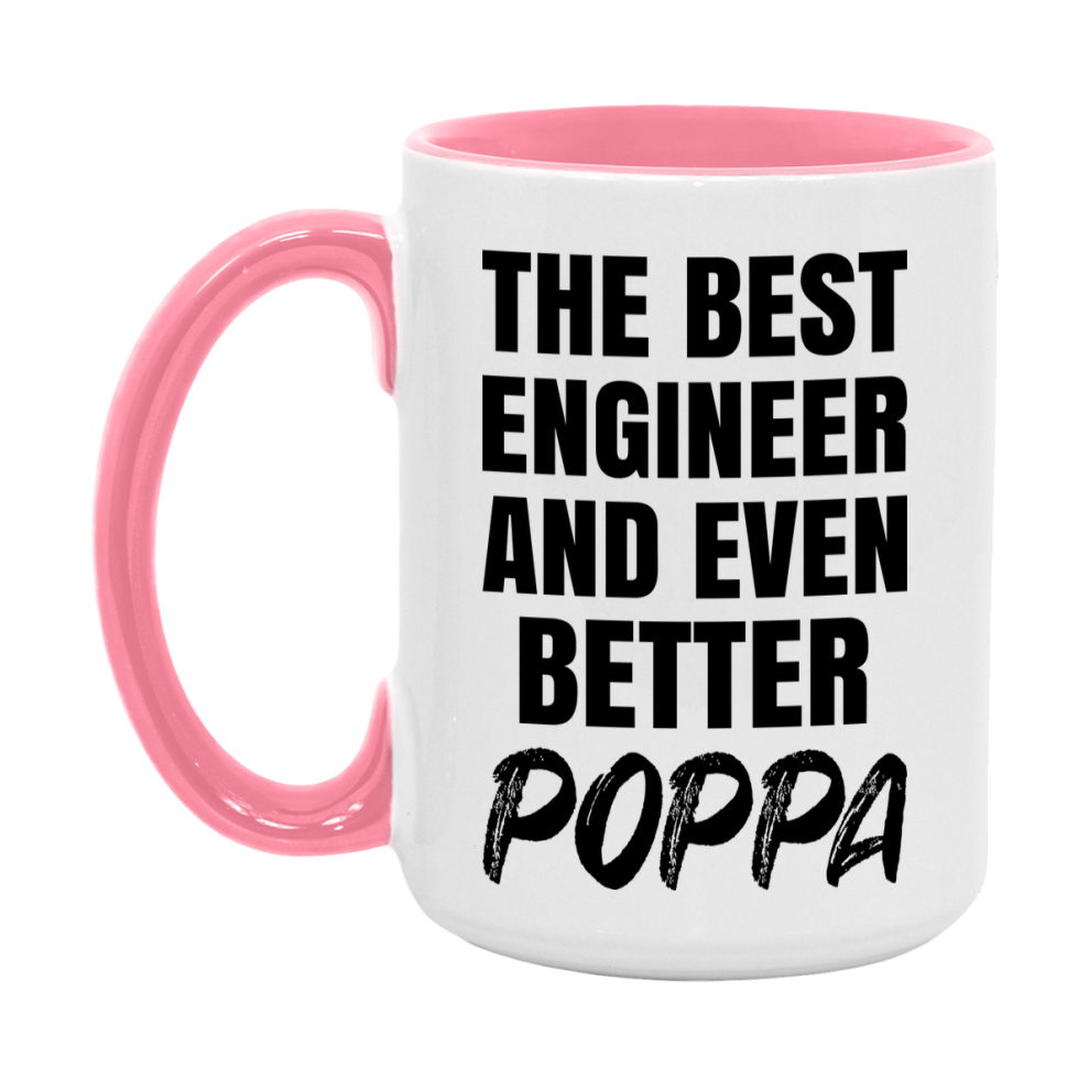 The Best Engineer And Even Better Poppa Mug, 11Oz Or 15Oz White Ceramic Coffee Cup
