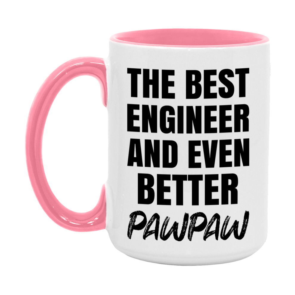The Best Engineer And Even Better Pawpaw Mug, 11Oz Or 15Oz White Ceramic Coffee Cup
