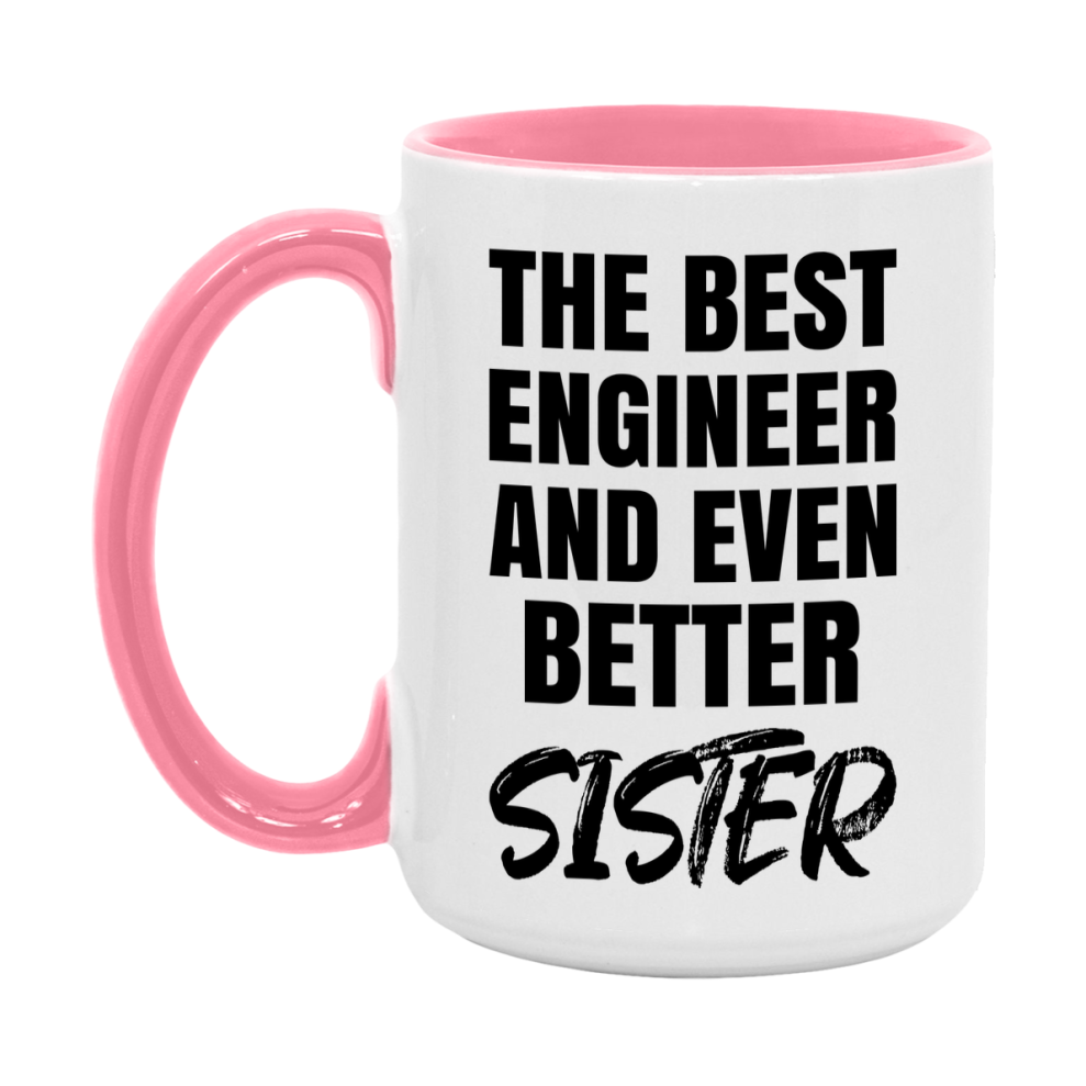 The Best Engineer And Even Better Sister Mug, 11Oz Or 15Oz White Ceramic Coffee Cup