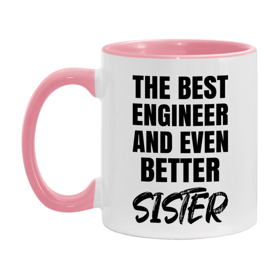 The Best Engineer And Even Better Sister Mug, 11Oz Or 15Oz White Ceramic Coffee Cup