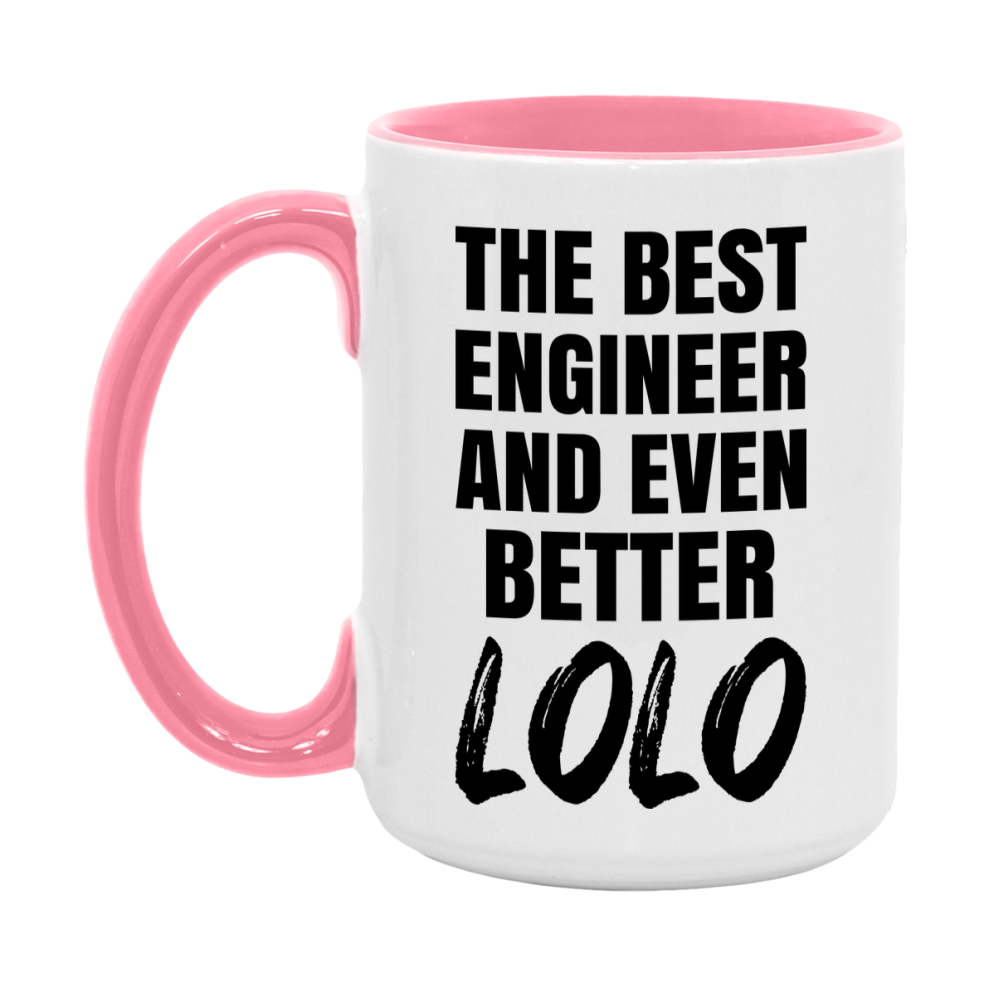 The Best Engineer And Even Better Lolo Mug, 11Oz Or 15Oz White Ceramic Coffee Cup