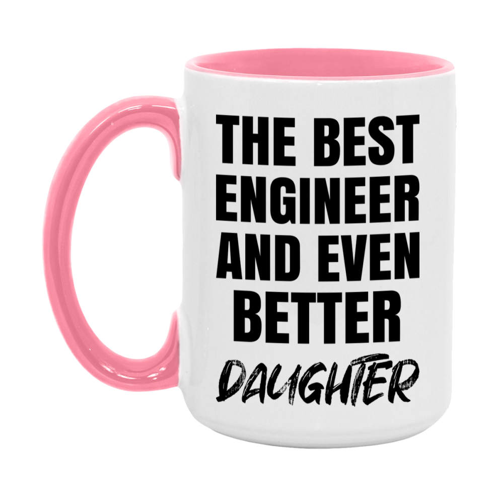 The Best Engineer And Even Better Daughter Mug, 11Oz Or 15Oz White Ceramic Coffee Cup