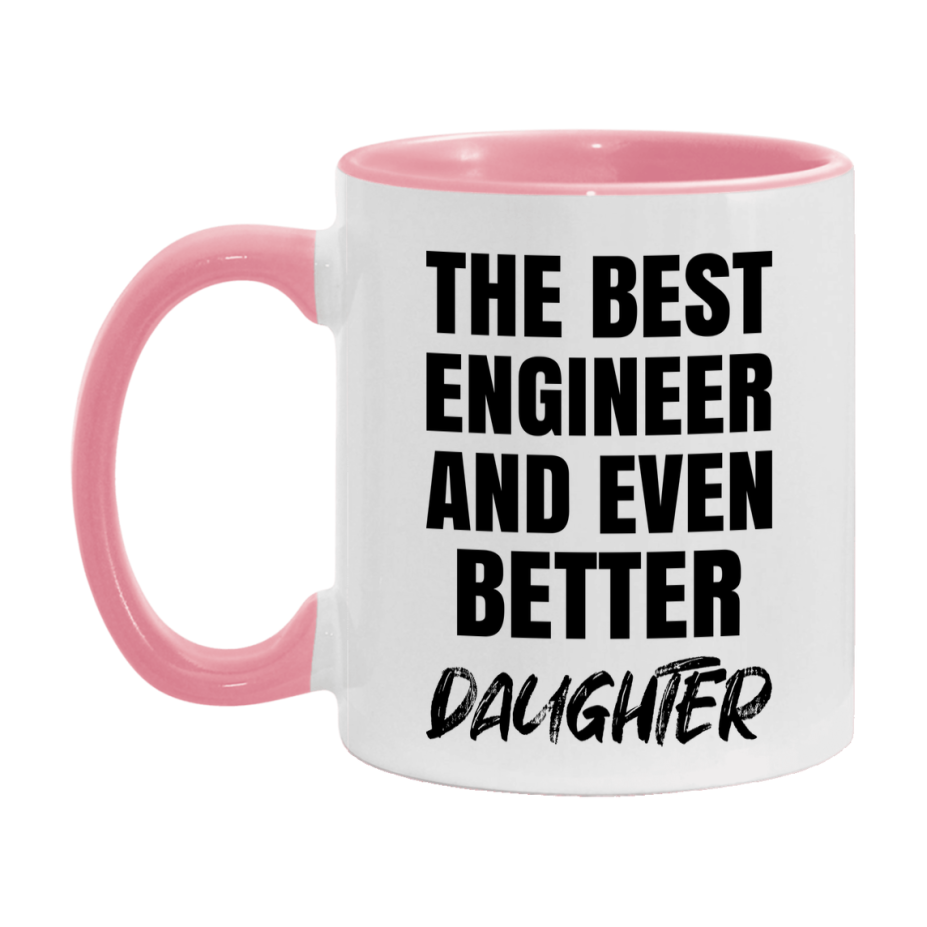 The Best Engineer And Even Better Daughter Mug, 11Oz Or 15Oz White Ceramic Coffee Cup