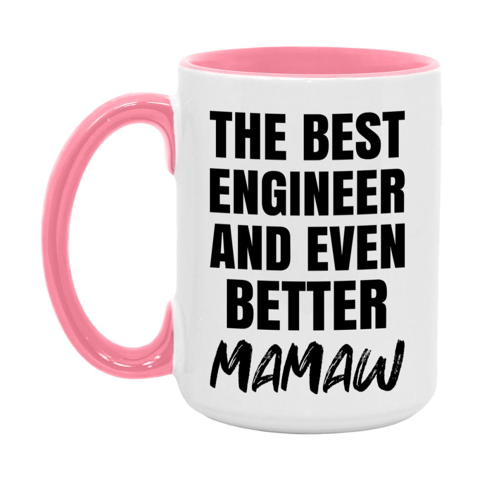 The Best Engineer And Even Better Mamaw Mug, 11Oz Or 15Oz White Ceramic Coffee Cup