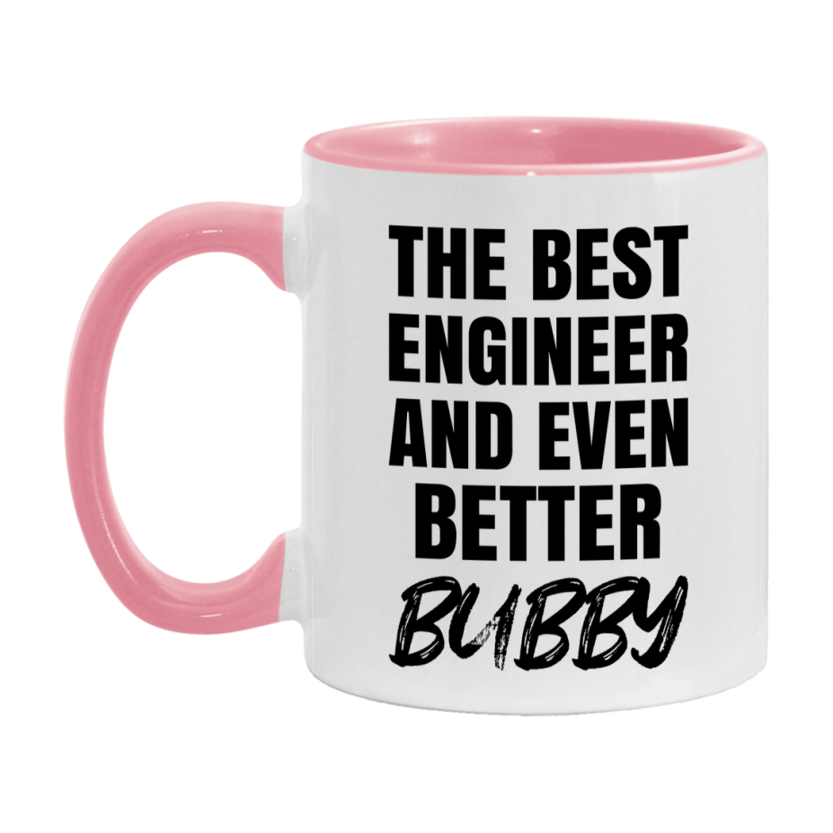 The Best Engineer And Even Better Bubby Mug, 11Oz Or 15Oz White Ceramic Coffee Cup