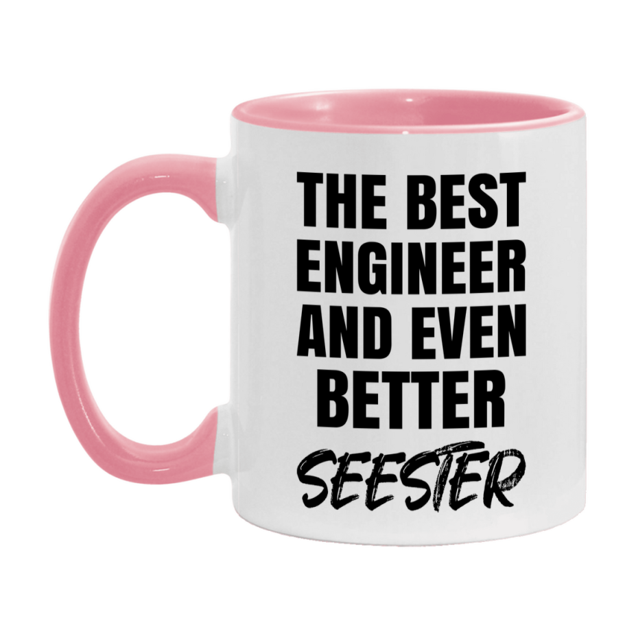 The Best Engineer And Even Better Seester Mug, 11Oz Or 15Oz White Ceramic Coffee Cup