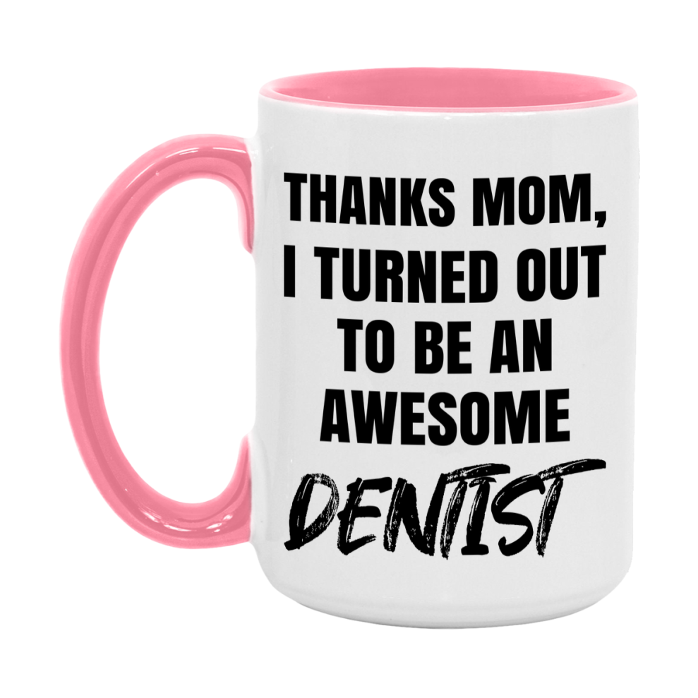 Dentist Gift For Mom Mug, Funny Mom Gift, 11Oz Or 15Oz White Ceramic Coffee Cup