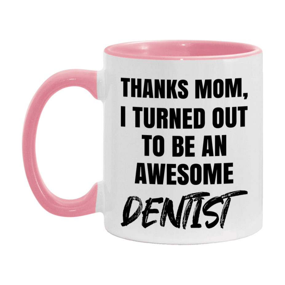 Dentist Gift For Mom Mug, Funny Mom Gift, 11Oz Or 15Oz White Ceramic Coffee Cup