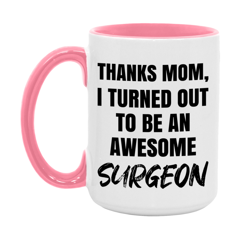 Surgeon Gift For Mom Mug, Funny Mom Gift, 11Oz Or 15Oz White Ceramic Coffee Cup