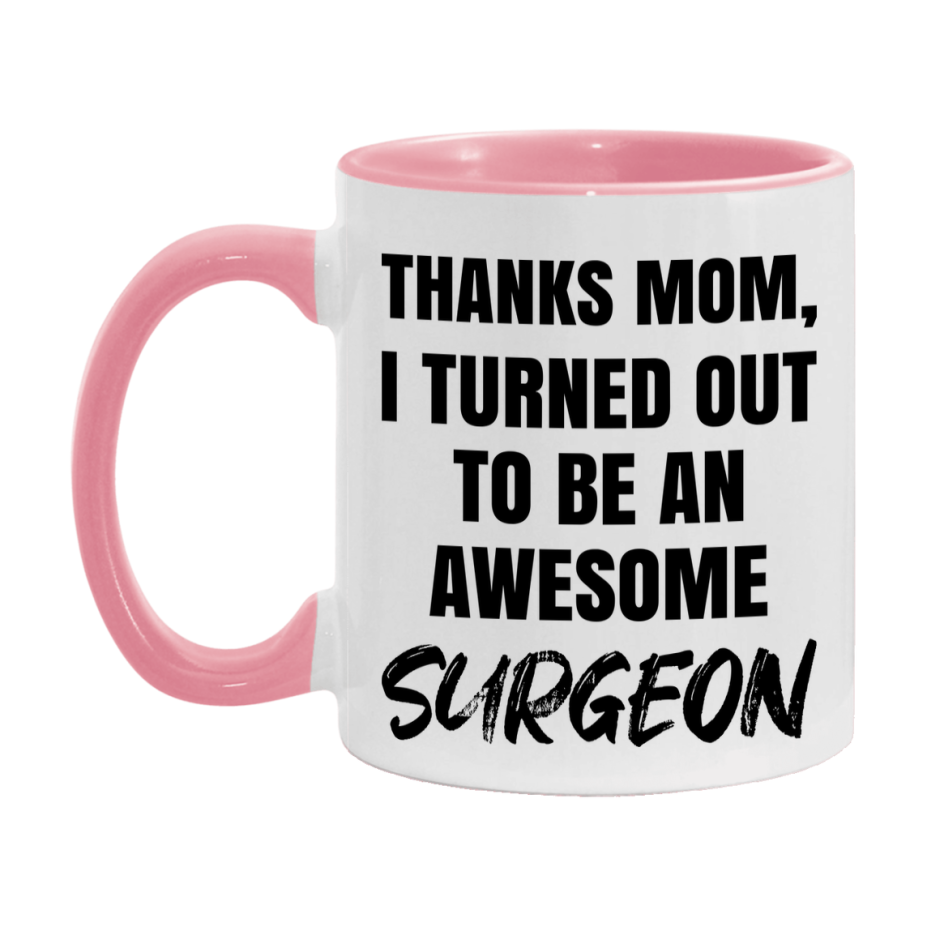 Surgeon Gift For Mom Mug, Funny Mom Gift, 11Oz Or 15Oz White Ceramic Coffee Cup