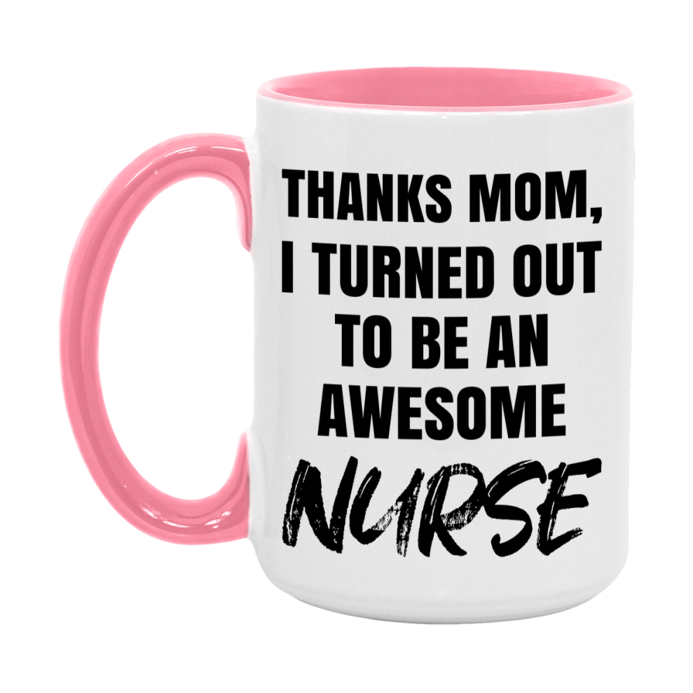Nurse Gift For Mom Mug, Funny Mom Gift, 11Oz Or 15Oz White Ceramic Coffee Cup