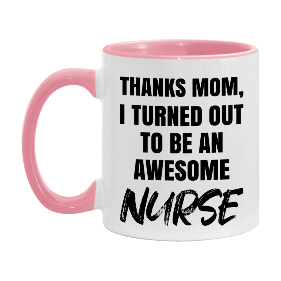 Nurse Gift For Mom Mug, Funny Mom Gift, 11Oz Or 15Oz White Ceramic Coffee Cup