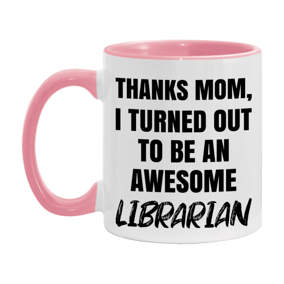 Librarian Gift For Mom Mug, Funny Mom Gift, 11Oz Or 15Oz White Ceramic Coffee Cup