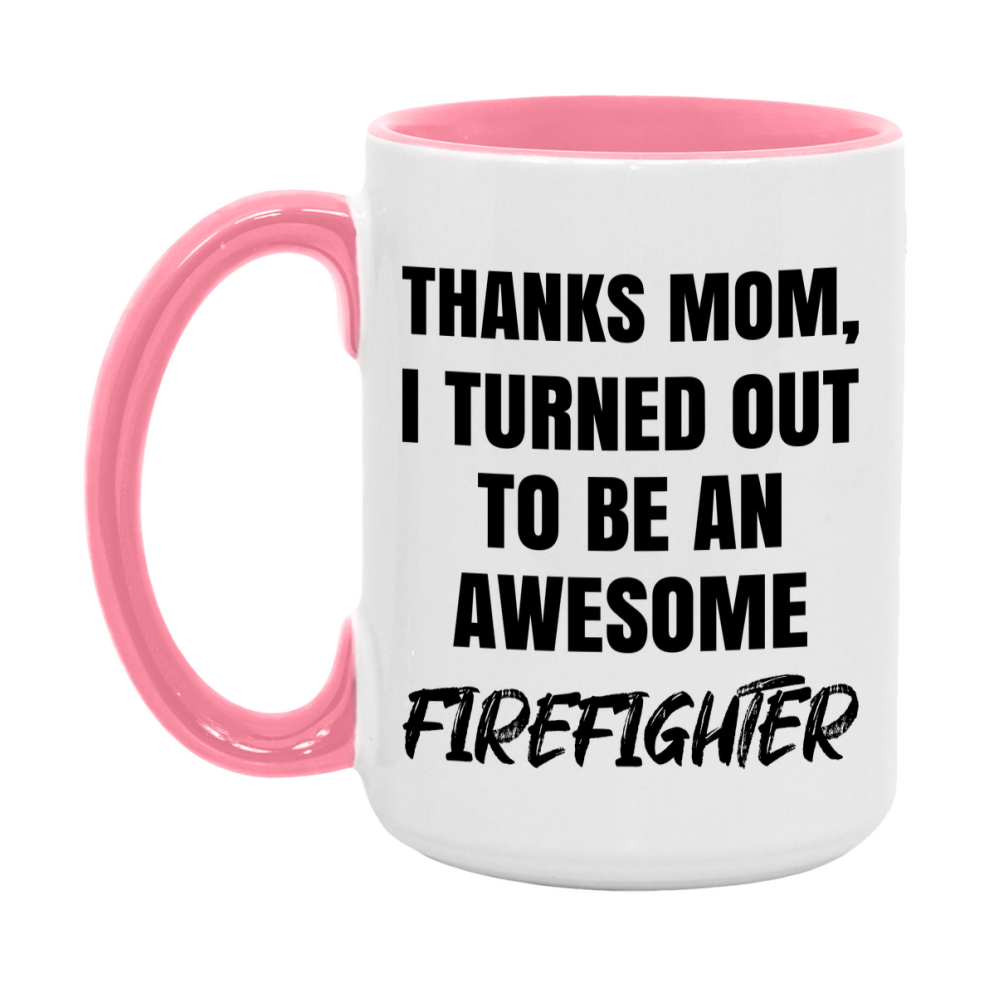 Firefighter Gift For Mom Mug, Funny Mom Gift, 11Oz Or 15Oz White Ceramic Coffee Cup