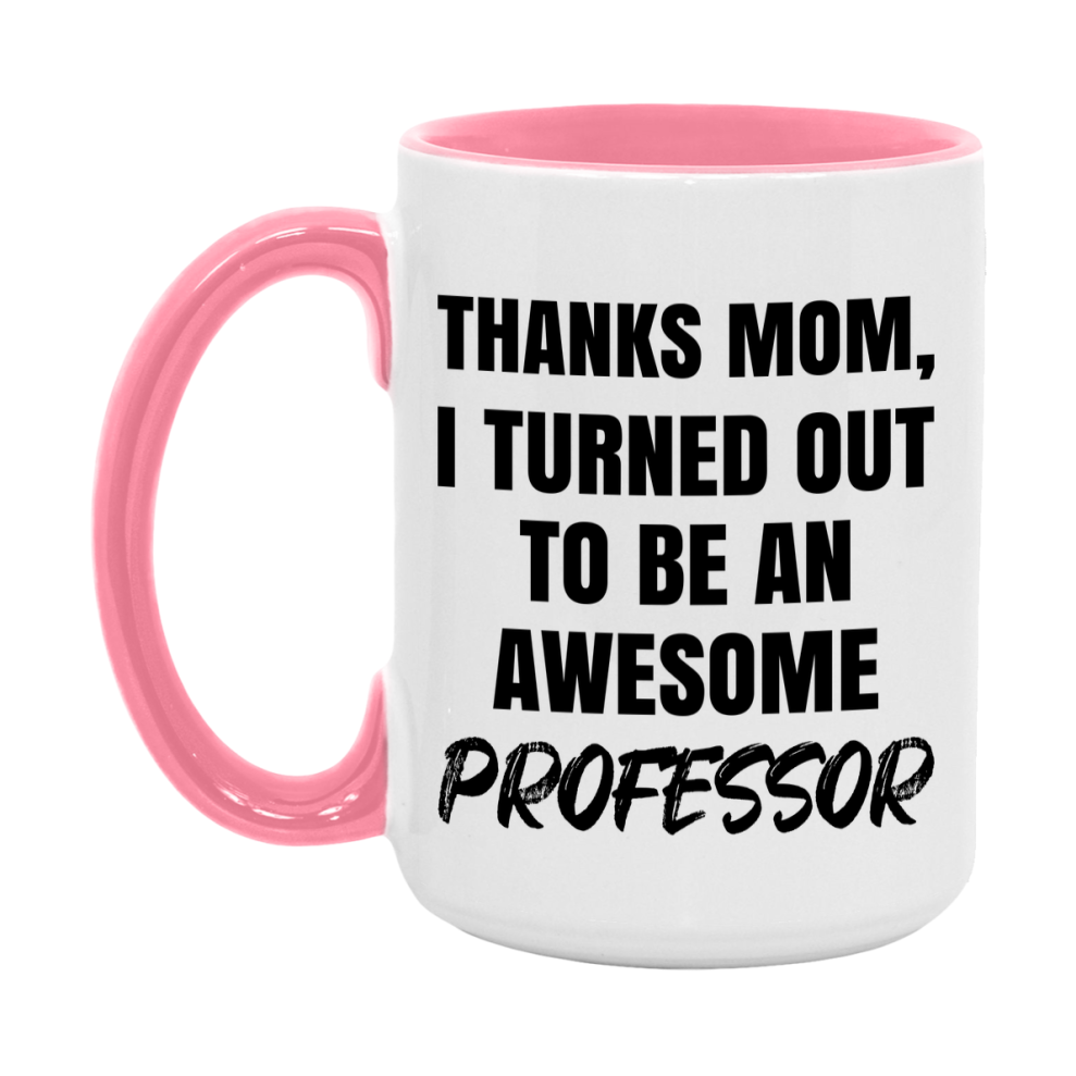Professor Gift For Mom Mug, Funny Mom Gift, 11Oz Or 15Oz White Ceramic Coffee Cup