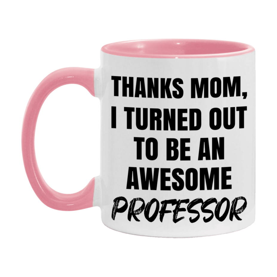 Professor Gift For Mom Mug, Funny Mom Gift, 11Oz Or 15Oz White Ceramic Coffee Cup