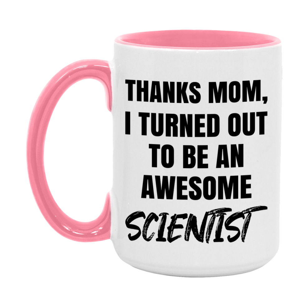 Scientist Gift For Mom Mug, Funny Mom Gift, 11Oz Or 15Oz White Ceramic Coffee Cup