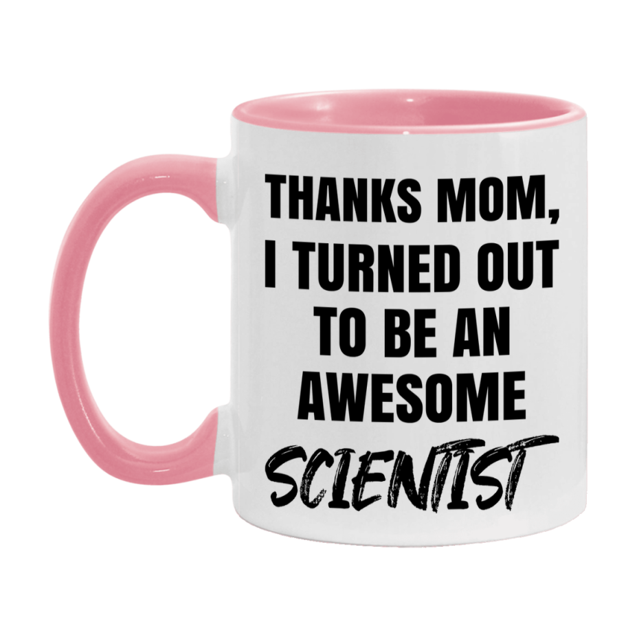 Scientist Gift For Mom Mug, Funny Mom Gift, 11Oz Or 15Oz White Ceramic Coffee Cup