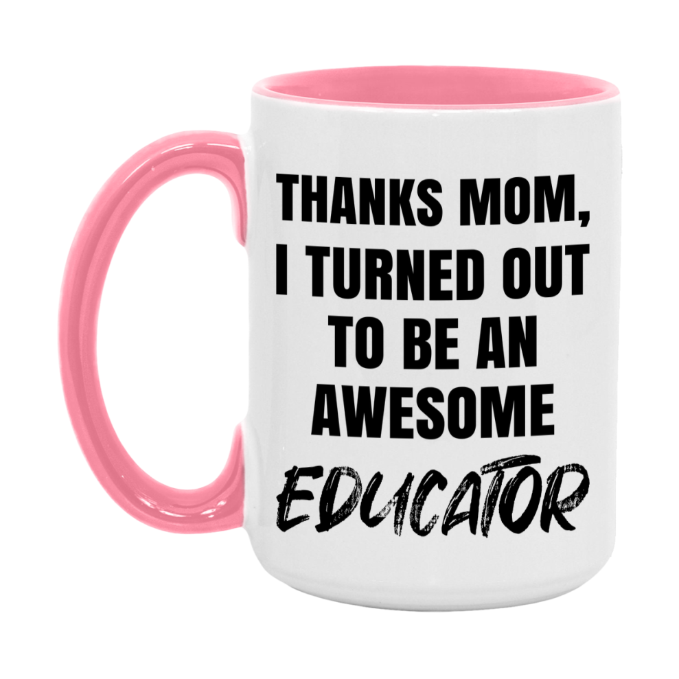 Educator Gift For Mom Mug, Funny Mom Gift, 11Oz Or 15Oz White Ceramic Coffee Cup