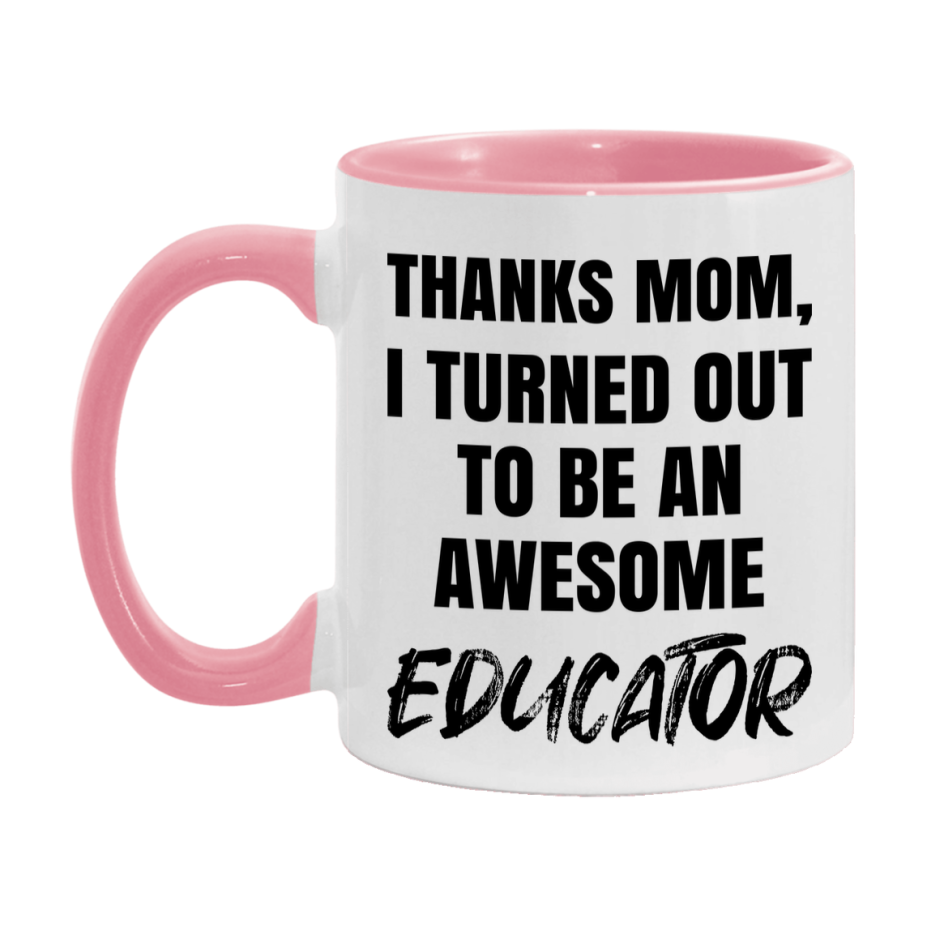 Educator Gift For Mom Mug, Funny Mom Gift, 11Oz Or 15Oz White Ceramic Coffee Cup