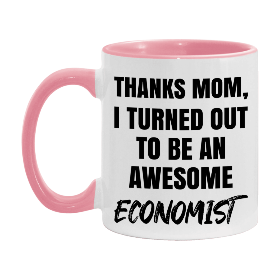 Economist Gift For Mom Mug, Funny Mom Gift, 11Oz Or 15Oz White Ceramic Coffee Cup