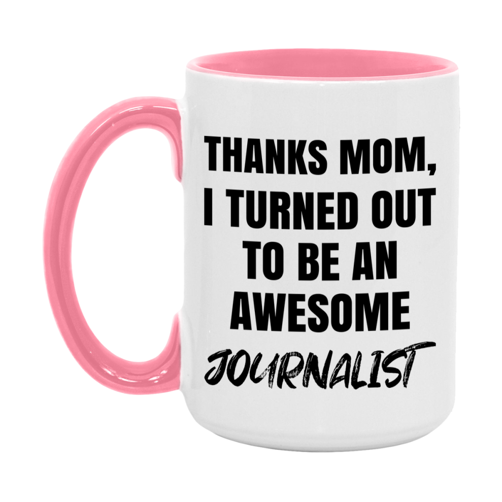 Journalist Gift For Mom Mug, Funny Mom Gift, 11Oz Or 15Oz White Ceramic Coffee Cup