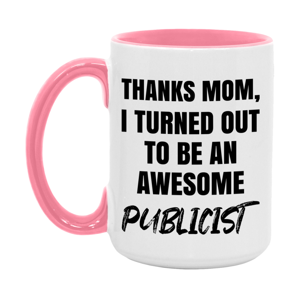 Publicist Gift For Mom Mug, Funny Mom Gift, 11Oz Or 15Oz White Ceramic Coffee Cup