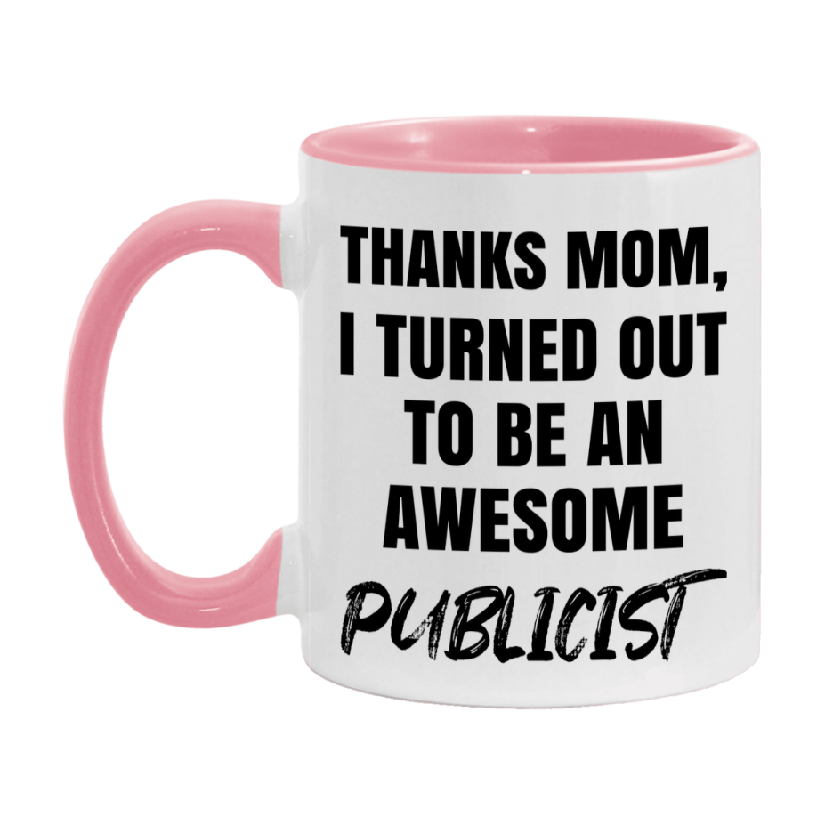 Publicist Gift For Mom Mug, Funny Mom Gift, 11Oz Or 15Oz White Ceramic Coffee Cup