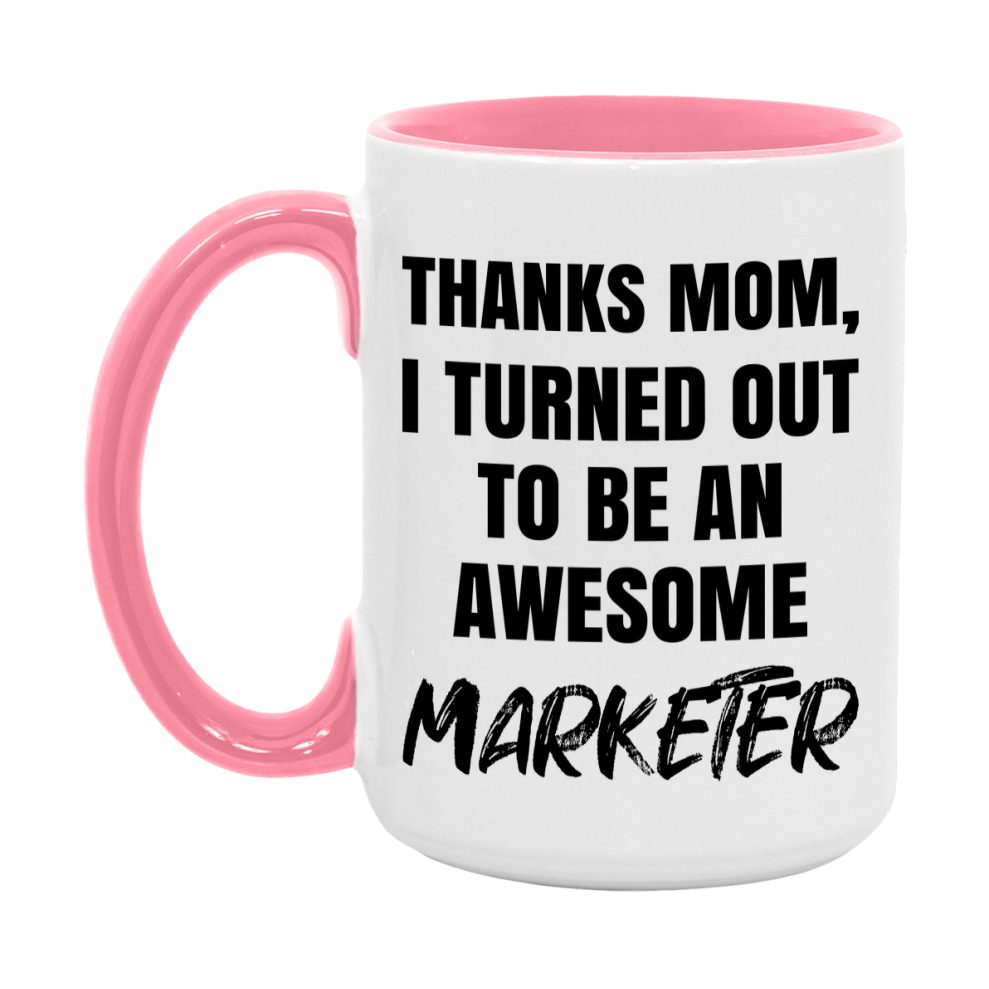Marketer Gift For Mom Mug, Funny Mom Gift, 11Oz Or 15Oz White Ceramic Coffee Cup